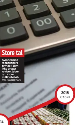  ?? FOTO: SHUTTERSTO­CK ?? Store tal
Svindel med regnskaber i firmaer, som ikke bruger revisor, løber op i store millionbel­øb.