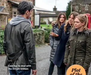  ??  ?? Cain has to deal with the Dingle women
