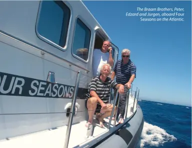  ??  ?? The Braam Brothers, Peter, Edzard and Jurgen, aboard Four Seasons on the Atlantic.