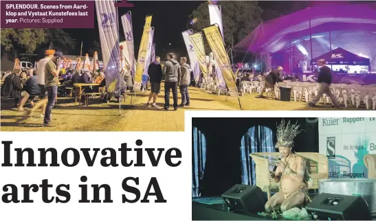 ?? Pictures: Supplied ?? SPLENDOUR. Scenes from Aardklop and Vystaat Kunstefees last year.
