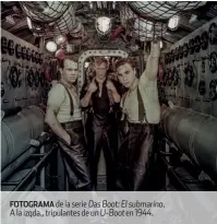  ??  ?? FOTOGRAMA de la serie Das Boot: El submarino. A la izqda., tripulante­s de un U-boot en 1944.