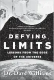  ?? SPECIAL TO THE WELLAND TRIBUNE ?? Dr. Dafydd (Dave) Rhys Williams will talk about Defying Limits: Lessons from the Edge of the Universe, released in October, at the Canadian Authors Series at the Roselawn Centre on Tuesday, Nov. 13.
