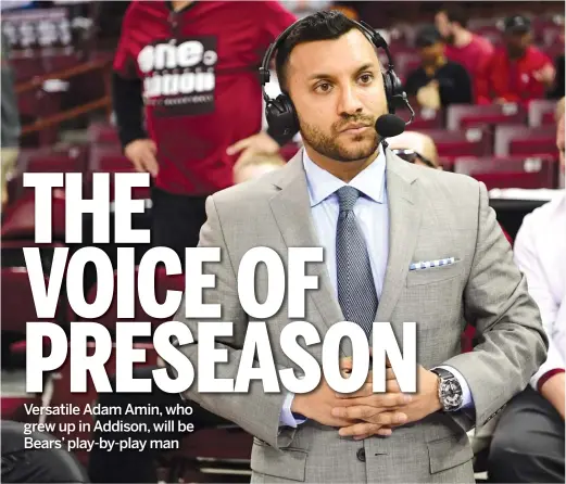  ?? ESPN ?? Adam Amin will be replacing Sam Rosen as the Bears’ play- by- play announcer for three preseason games on Fox- 32 this season.