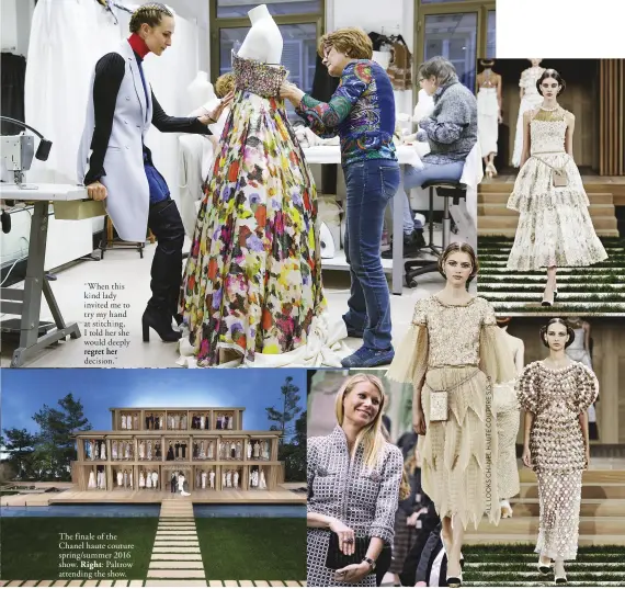  ??  ?? “When this kind lady invited me to try my hand at stitching, I told her she would deeply regret her decision.” The finale of the Chanel haute couture spring/summer 2016 show. Right: Paltrow attending the show.