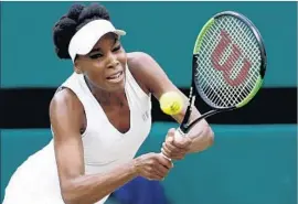  ?? Nic Bothma European Pressphoto Agency ?? VENUS WILLIAMS HAS LOST one set in five matches. Her semifinal opponent, Johanna Konta, says she is humbled to be sharing the court with her.