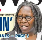  ??  ?? Whoopi Goldberg