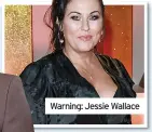  ?? ?? Warning: Jessie Wallace