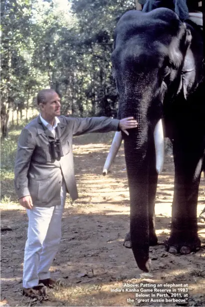  ??  ?? Above: Patting an elephant at India’s Kanha Game Reserve in 1983 Below: In Perth, 2011, at the “great Aussie barbecue”