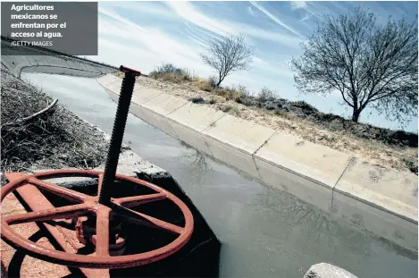  ?? /GETTY IMAGES ?? Agricultor­es mexicanos se enfrentan por el acceso al agua.