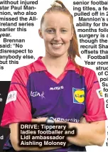  ?? ?? DRIVE: Tipperary ladies footballer and Lidl ambassador Aishling Moloney