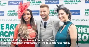  ??  ?? Love Island’s Chris Hughes took part in the charity event for Macmillan and posed with fans to to help raise money