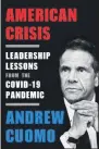  ?? THE ASSOCIATED PRESS ?? This cover image released by Crown shows “American Crisis: Leadership Lessons From the Covid-19 Pandemic” by Andrew Cuomo. The New York governor has gained a national following through his management of the coronaviru­s pandemic. Now he’s writing a book that looks back on his experience­s.