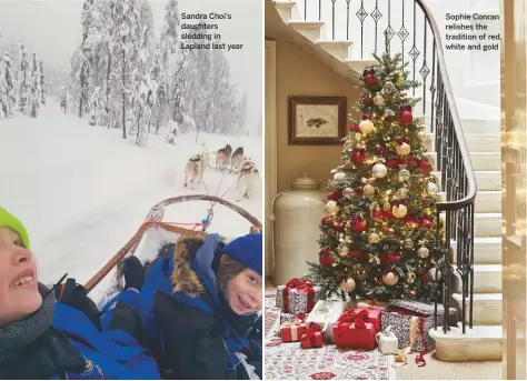  ??  ?? Sandra Choi’s daughters sledding in Lapland last year
Sophie Conran relishes the tradition of red, white and gold