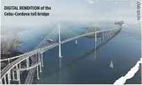  ??  ?? DIGITAL RENDITION of the Cebu-Cordova toll bridge