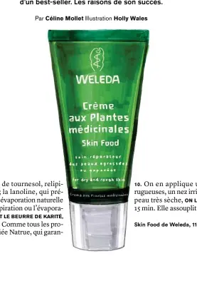  ??  ?? Skin Food de Weleda, 11,40 € le tube de 30 ml.