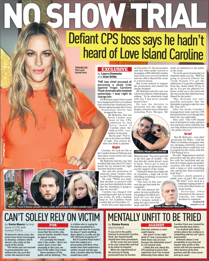  ??  ?? TROUBLED: The Love Island host
TRAGIC: Floral tributes outside home, Lewis and sombre Caroline outside court
LOVERS: Model Lewis and star
FIRM: Prosecutor Beltrami