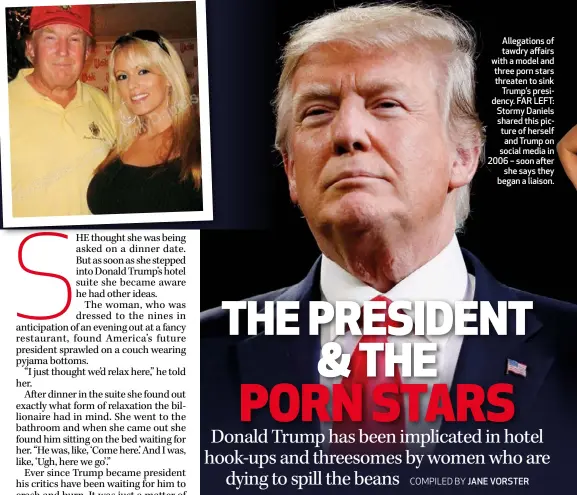  ??  ?? Allegation­s of tawdry affairs with a model and three porn stars threaten to sink Trump’s presidency. FAR LEFT: Stormy Daniels shared this picture of herself and Trump on social media in 2006 – soon after she says they began a liaison.