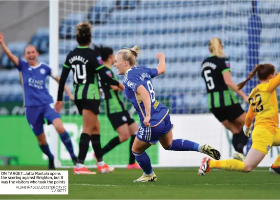  ?? PLUMB IMAGES/LEICESTER CITY FC VIA GETTY ?? ON TARGET: Jutta Rantala opens the scoring against Brighton, but it was the visitors who took the points