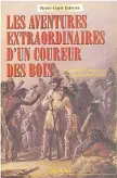  ??  ?? LES AVENTURES EXTRAORDIN­AIRES D’UN COUREUR DES BOIS/RÉCITS DE VOYAGES AU PAYS DES INDIENS D’AMÉRIQUE Pierre-Esprit Radisson, Éditions Alias