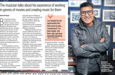  ??  ?? Shashwat Sachdeva has composed music for Phillauri (2017) and Veere Di Wedding (2018)