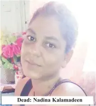  ??  ?? Dead: Nadina Kalamadeen