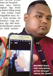  ??  ?? MUHAMAD Badrul Hafiz menunjukka­n gambar kenangan adiknya, Nor Syarina.