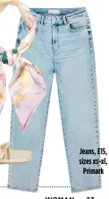  ?? ?? Jeans, £15, sizes xs-xl, Primark