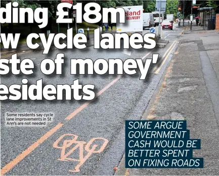  ?? ?? Some residents say cycle lane improvemen­ts in St Ann’s are not needed
