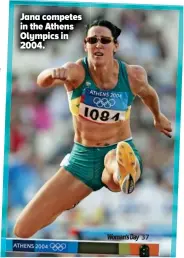  ??  ?? Jana competes in the Athens Olympics in 2004.