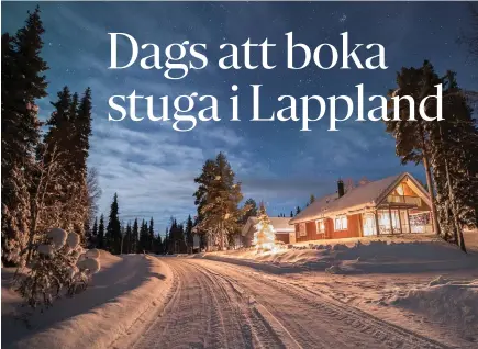  ?? Foto: Visit Ylläs ?? I Lappland är det praktiskt att ha skidspåret utanför dörren, speciellt om man inte har bil.