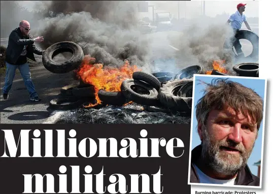  ??  ?? Burning barricade: Protesters block the A16 motorway in Calais this week. Inset: French union boss Eric Vercoutre