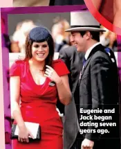  ??  ?? Eugenie and Jack began dating seven years ago.