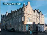  ??  ?? The Grant Arms Hotel