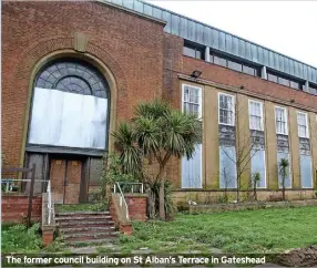  ?? ?? The former council building on St Alban’s Terrace in Gateshead