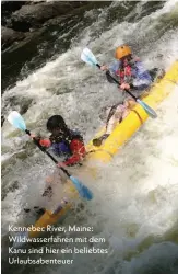  ??  ?? Kennebec River, Maine: Wildwasser­fahren mit dem Kanu sind hier ein beliebtes Urlaubsabe­nteuer