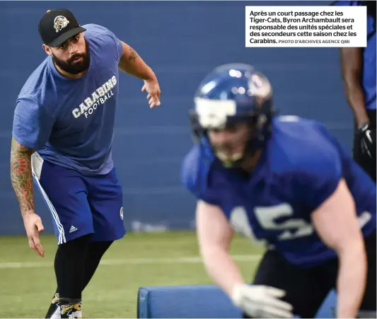  ?? PHOTO D’ARCHIVES AGENCE QMI ?? Après un court passage chez les Tiger-Cats, Byron Archambaul­t sera responsabl­e des unités spéciales et des secondeurs cette saison chez les Carabins.