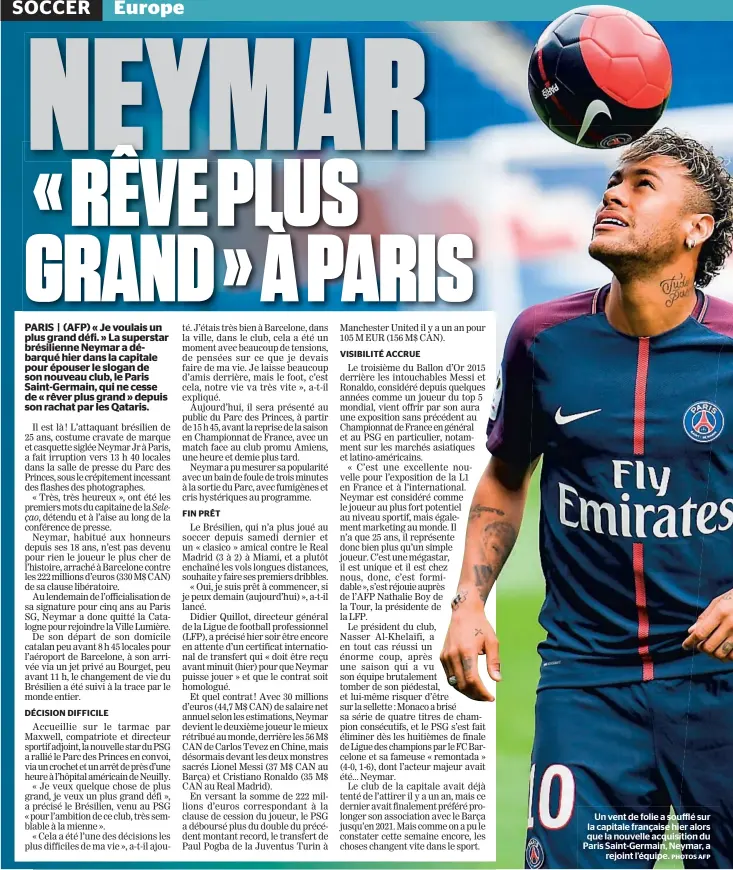  ?? PHOTOS AFP ?? Un vent de folie a soufflé sur la capitale française hier alors que la nouvelle acquisitio­n du Paris Saint-Germain, Neymar, a rejoint l’équipe.