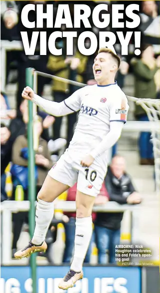  ?? PICTURE: Steve Mclellan ?? AIRBORNE: Nick Haughton celebrates his and Fylde’s opening goal