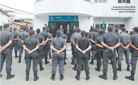  ?? CÉSAR SALES / AGÊNCIA O DIA ?? Atualmente, a Polícia Militar tem mais de 15 mil sargentos e quase 9 mil soldados