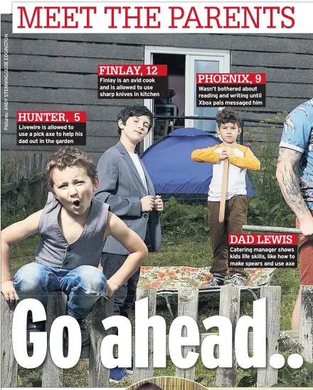  ??  ?? Livewire is allowed to use a pick axe to help his dad out in the garden Finlay is an avid cook and is allowed to use sharp knives in kitchen Wasn’t bothered about reading and writing until Xbox pals messaged him Catering manager shows kids life skills,...