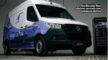  ??  ?? Una Mercedes-Benz eSprinter carrozada como ambulancia eléctrica