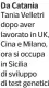  ?? ?? Da Catania Tania Velletri dopo aver lavorato in UK, Cina e Milano, ora si occupa in Sicilia di sviluppo di test genetici