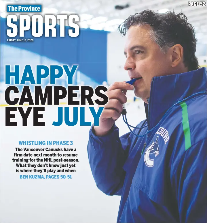  ?? — CP ?? Vancouver Canucks head coach Travis Green says he’s excited to get back to work and hopes his players can shake off the rust from not playing for three months.