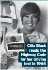  ??  ?? Cilla Black reads the Highway Code for her driving test in 1966