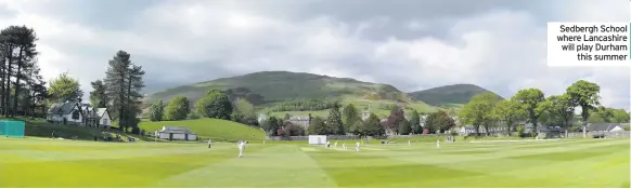  ??  ?? Sedbergh School where Lancashire will play Durham this summer