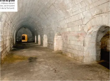  ??  ?? Au château de Pierrefond­s, les galeries du second sous-sol du grand corps de logis. Ces caves correspond­ent aux parties de château datant de Louis d’orléans. Les oubliettes médiévales, quant à elles, se trouvent dans les soubasseme­nts de la tour...
