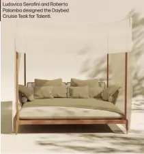  ?? ?? Ludovica Serafini and Roberto Palomba designed the Daybed Cruise Teak for Talenti.