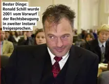  ??  ?? Bester Dinge: Ronald Schill wurde 2001 vom Vorwurf der Rechtsbeug­ung in zweiter Instanz freigespro­chen.