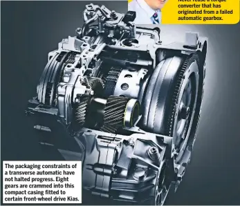  ??  ?? The packaging constraint­s of a transverse automatic have not halted progress. Eight gears are crammed into this compact casing fitted to certain front-wheel drive Kias.