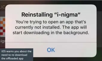  ??  ?? iOS warns you about the need to re-download the offloaded app